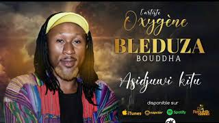 Oxygene Bleduza  Asidjuwi kitu Audio officiel [upl. by Aigil]