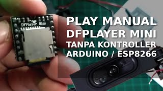 Play MP3 DFPlayer Mini Manual Tanpa Kontroller Arduino Atau NodeMCU ESP8266 [upl. by Barth]