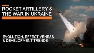 Rocket Artillery amp the War in Ukraine  Evolution Effectiveness amp Development Trends [upl. by Glassman872]