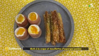 Recette  Oeufs à la coque et mouillettes d’asperges panées  La Quotidienne [upl. by Ioyal]