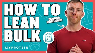 How To LeanBulk The Correct Way  Nutritionist Explains  Myprotein [upl. by Lourdes59]