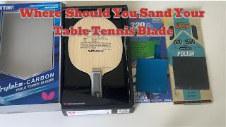 Where Should You Sand Your Table Tennis Blade [upl. by Deibel28]