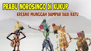 PRABU NOROSINGO DI KUKUP  KRESNO MUNGGAH DAMPAR DADI RATU [upl. by Eneli]