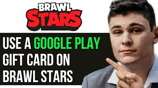 HOW TO USE A GOOGLE PLAY GIFT CARD ON BRAWL STARS 2024 FULL GUIDE [upl. by Ammon]