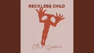 Reckless Child [upl. by Eentrok]