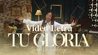 Isabelle Valdez  Tu Gloria Letra Musica Cristiana [upl. by Adnovad679]