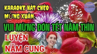 Karaoke Hát Chèo Mừng Xuân  Vui Mừng Đón Tết Năm Thìn  SL  Anh Khoa Mạnh Hùng Quan Họ  Điệu LNC [upl. by Ytima543]