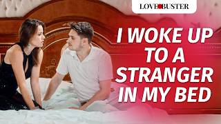 I Woke Up To A Stranger In My Bed  LoveBusterShow [upl. by Copland10]