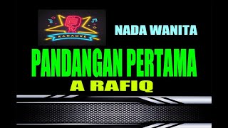 PANDANGAN PERTAMA  KARAOKE NADA WANITA  A RAFIQ [upl. by Barret]