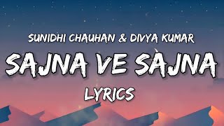 SAJNA VE SAJNA Lyrics Shehnaaz Gill Sunidhi Chauhan Divya kumar [upl. by Dressler488]