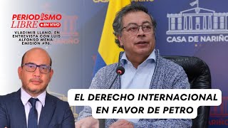 EL DERECHO INTERNACIONAL EN FAVOR DE PETRO [upl. by Ydde853]