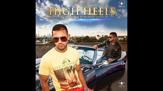 HIGH HEELS OFFICIAL VIDEO  JAZ DHAMI FT YO YO HONEY SINGH [upl. by Manton]