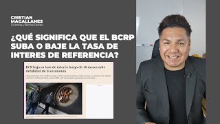 ¿Qué significa cuando el BCRP sube o baja la tasa de interés de referencia [upl. by Madai]