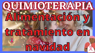 QUIMIOTERAPIA Alimentación y tratamiento en navidad [upl. by Zelda]