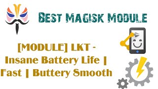 Magisk Module LKT  Insane Battery Life  Fast  Buttery Smooth [upl. by Pippy]