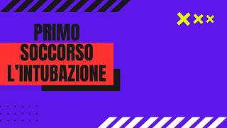 🎬 Primo Soccorso Lintubazione [upl. by Purdy]