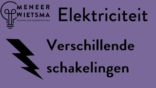 Natuurkunde uitleg Elektriciteit 3 Verschillende schakelingen [upl. by Annis]