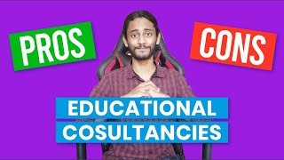 Educational consultancies should you go to them  Pros and Cons of Educational consultancies [upl. by Aizitel]