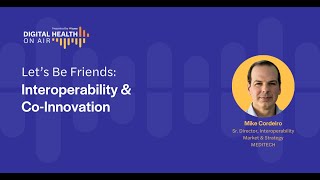 Digital Health On Air S3E7  Lets Be Friends Interoperability and CoInnovation [upl. by Alyson]