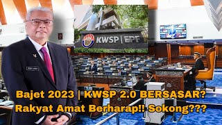 Bajet 2023  KWSP 20 BERSASAR Rakyat Amat Berharap Sokong [upl. by Aniuqal]