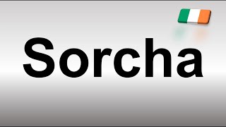 How to Pronounce Sorcha [upl. by Gipson]