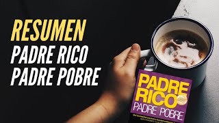 Resumen PADRE RICO PADRE POBRE  Capítulo por capítulo [upl. by Cryan]