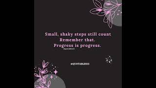 smallsteps shakysteps count progress smallprogress quotesaboutprogress [upl. by Flemming]