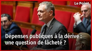 Dépenses publiques à la dérive  une question de lâcheté [upl. by Eldorado565]