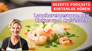 Lauchcremesuppe mit Kokos und Crevetten  Rezepte Podcasts kostenlos hören [upl. by Aronoff]