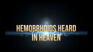 Hemorrhoids Heard in Heaven [upl. by Siuol]