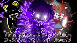 The Afton Kids Fully Insane For 24 Hours  FNAF [upl. by Chantalle]