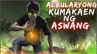 ALBULARYONG KUMAKAENG NG LAMAN NG ASWANG True Story [upl. by Toddy308]