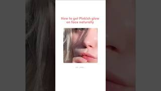 How to get PINKISH Glow on face naturally💗glowingskin pink aesthetic viralvideo trendingfyp [upl. by Namra659]