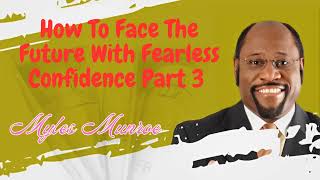 How To Face The Future With Fearless Confidence Part 3  Munroe Global [upl. by Eleaffar]