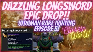 Classic WoW  Uldaman EPIC DROP  Dazzling Longsword  Run 222  Uldaman Rare Hunting Episode 5 [upl. by Suzanna]