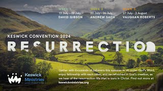 Keswick Convention 2024 Resurrection [upl. by Yecad]