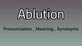 Ablution meaning  Ablution examples  Ablution synonyms [upl. by Meehaf703]