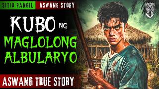 KUBO NG MAGLOLONG ALBULARYO  Kwentong Aswang  True Story [upl. by Bocoj70]