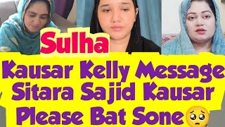 Kausar Kelly Message Please Alart 😟 Sitara Sajid Kausar Bat SonoYt Ki Baten [upl. by Larrad]