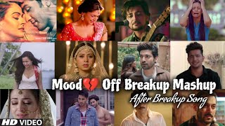 Mood Off 💔 Breakup Mashup  Best Mood Off Song  Chillout Mashup  Sad Song  Find Out Think [upl. by Assenab]