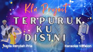 Kla Project  Terpuruk Ku Disini  quotNada Rendah Priaquot  Karaoke Version [upl. by Airotna751]