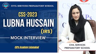 CSS 2023 Mock Interview  Lubna Hussain IRS  CSS Exam Preparation  CSPs Academy Islamabad [upl. by Jammie104]