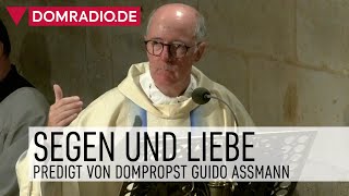 Segen und Liebe – Predigt von Dompropst Guido Assmann im Kölner Dom [upl. by Rosen]