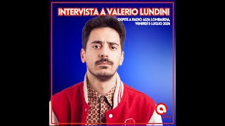 Intervista esclusiva a VALERIO LUNDINI su RADIO ALFA LOMBARDIA [upl. by Nussbaum961]