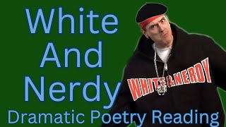 Dramatic Poetry Reading White and Nerdy by quotWeird Alquot Yankovic [upl. by Yrellam]