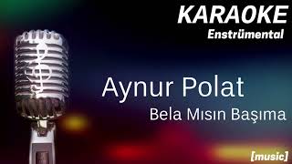 Karaoke Aynur Polat Bela Mısın Başıma [upl. by Anaujahs]