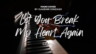 LET YOU BREAK MY HEART AGAIN  laufey Piano Cover [upl. by Johann]