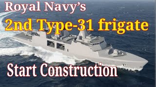 British Royal Navy MostAdvanced 2nd Type 31 Frigates Start Construction [upl. by Angid]