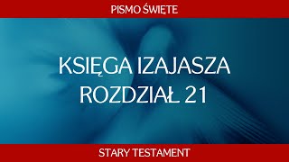 Księga Izajasza  Rozdział 21 [upl. by Llenrap]