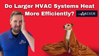 Do Larger HVAC Systems Heat More Efficiently [upl. by Coy28]